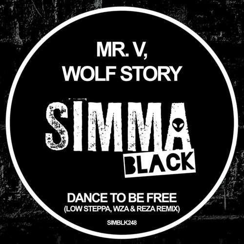 Mr. V, Wolf Story – Dance To Be Free (Low Steppa, WZA, Reza Remix) [SIMBLK248B]